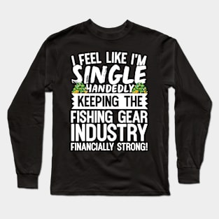 Keeping the Fishing Industry Financially Strong Long Sleeve T-Shirt